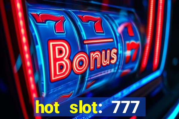 hot slot: 777 crown betano