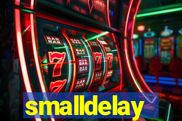 smalldelay