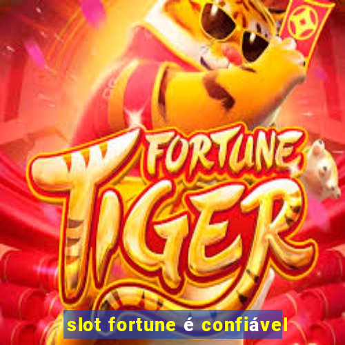 slot fortune é confiável