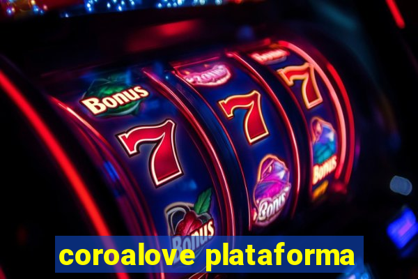 coroalove plataforma