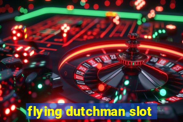 flying dutchman slot