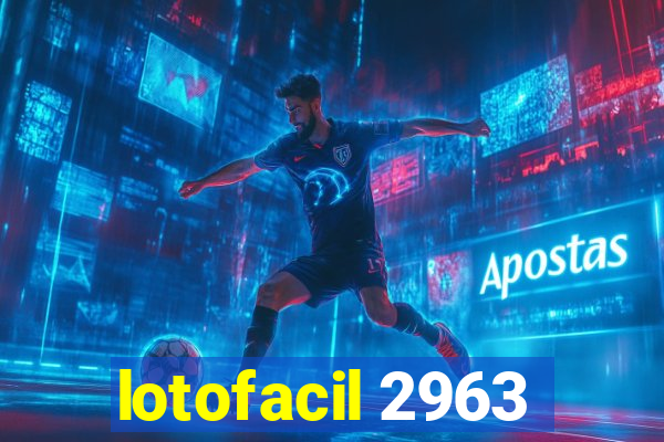 lotofacil 2963