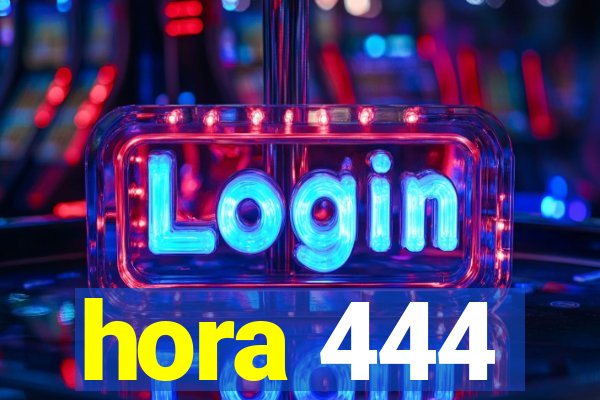 hora 444