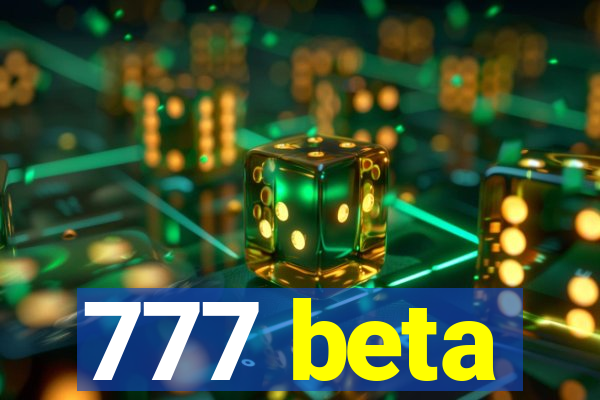 777 beta