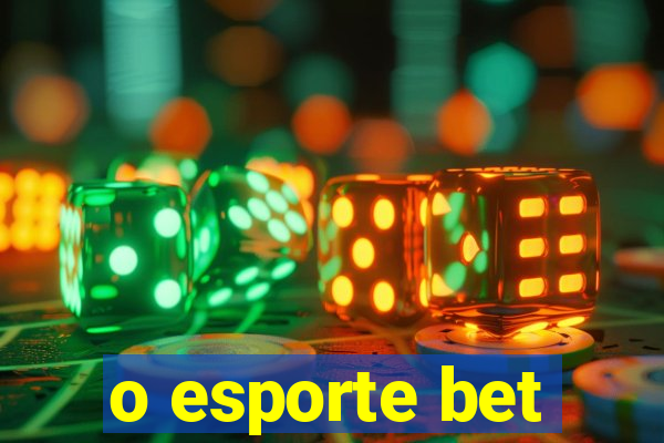 o esporte bet