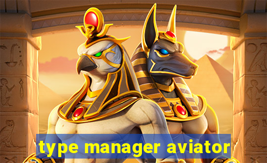 type manager aviator