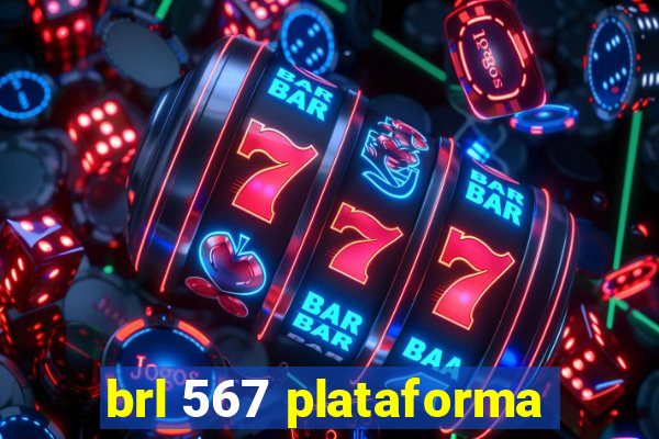 brl 567 plataforma