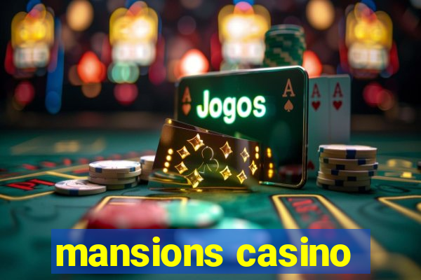 mansions casino