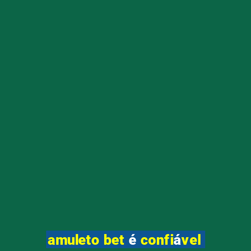 amuleto bet é confiável