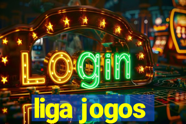 liga jogos