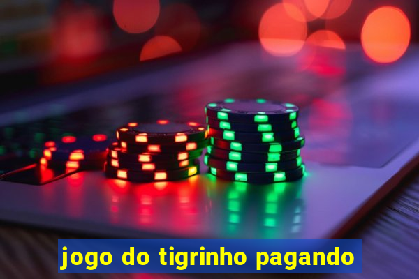 jogo do tigrinho pagando