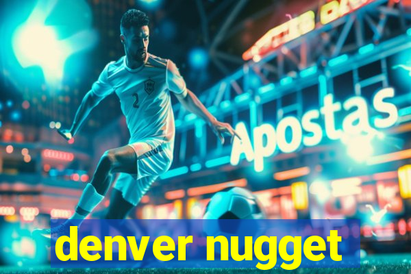 denver nugget