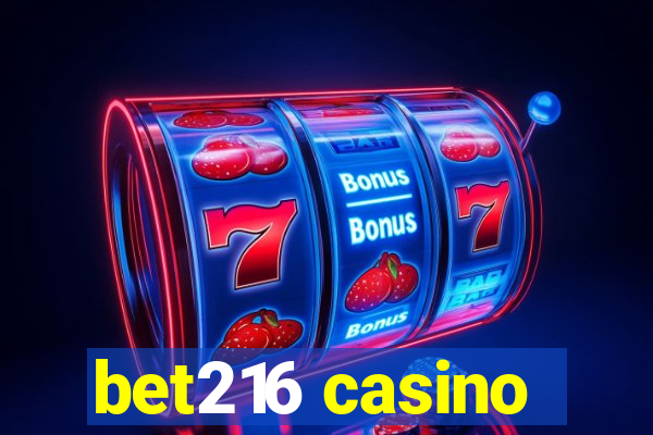 bet216 casino