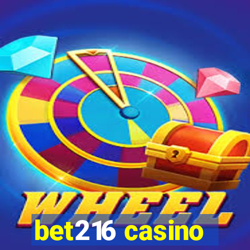 bet216 casino