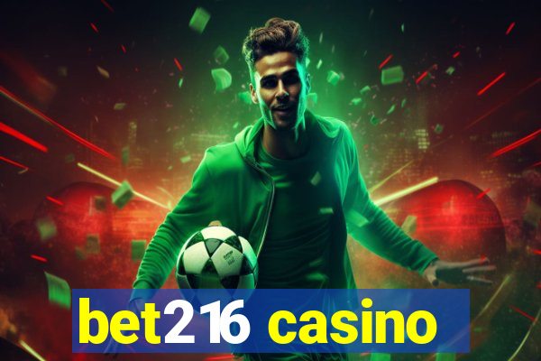 bet216 casino