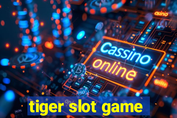 tiger slot game