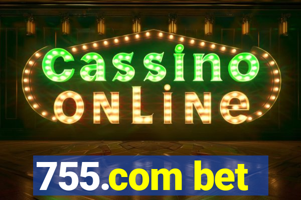 755.com bet