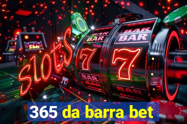 365 da barra bet