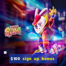 $100 sign up bonus casino no deposit free play