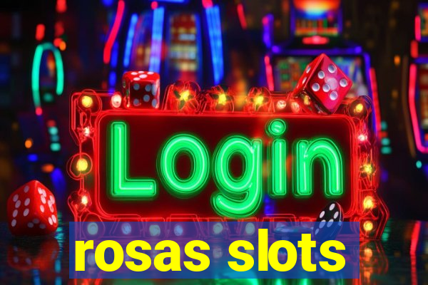 rosas slots