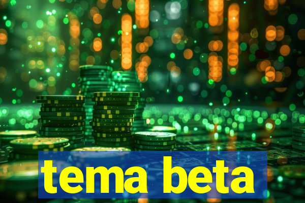 tema beta