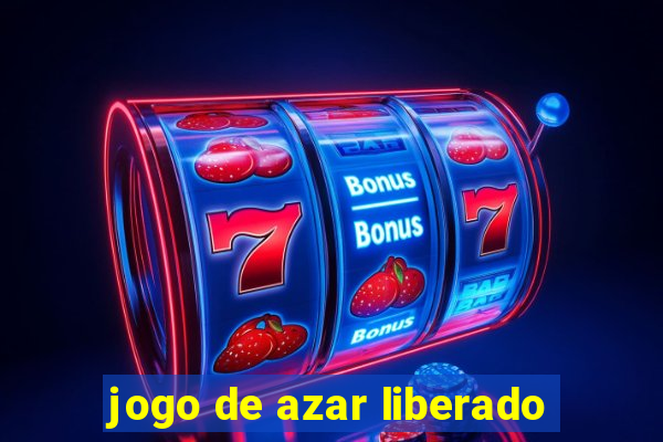 jogo de azar liberado