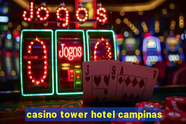 casino tower hotel campinas