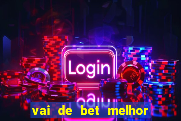 vai de bet melhor horário para jogar