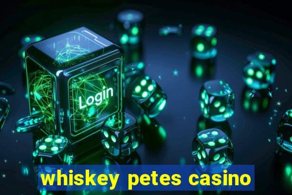 whiskey petes casino