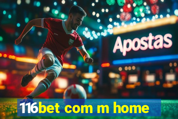 116bet com m home