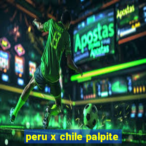 peru x chile palpite