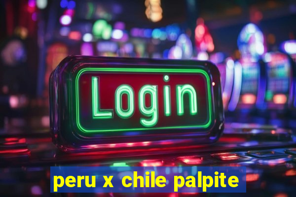 peru x chile palpite