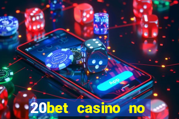 20bet casino no deposit bonus code for existing players