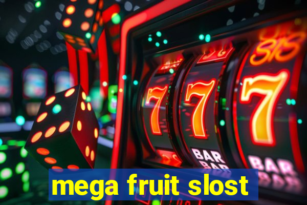 mega fruit slost