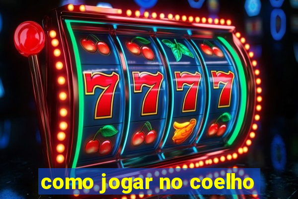 como jogar no coelho