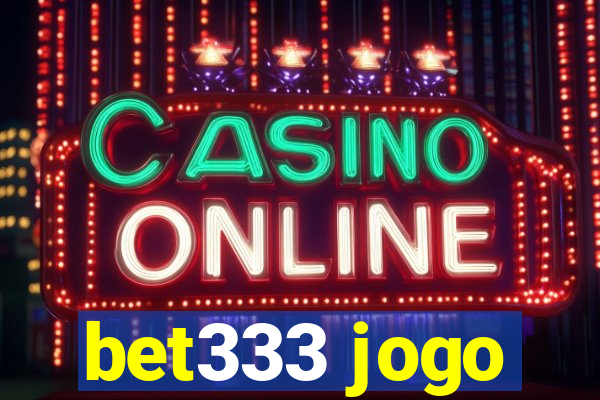 bet333 jogo