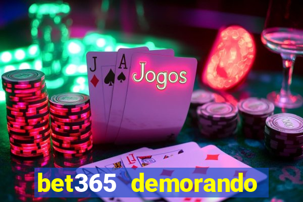 bet365 demorando para pagar