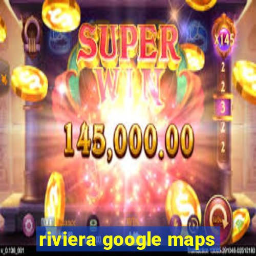 riviera google maps