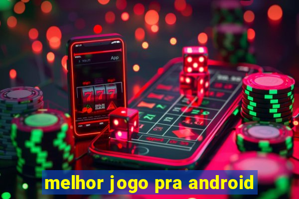 melhor jogo pra android