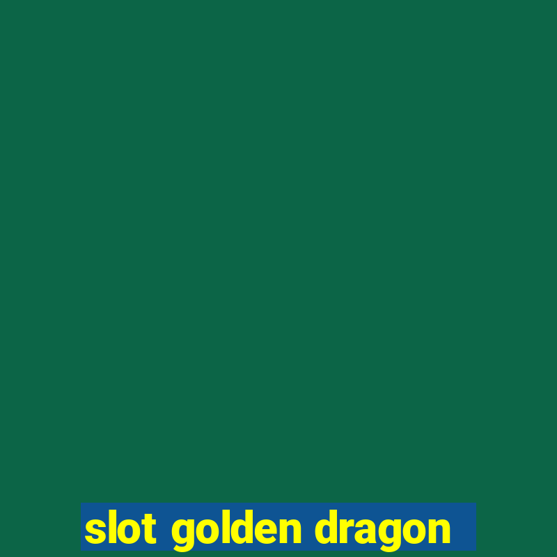 slot golden dragon