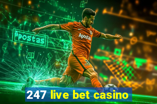 247 live bet casino