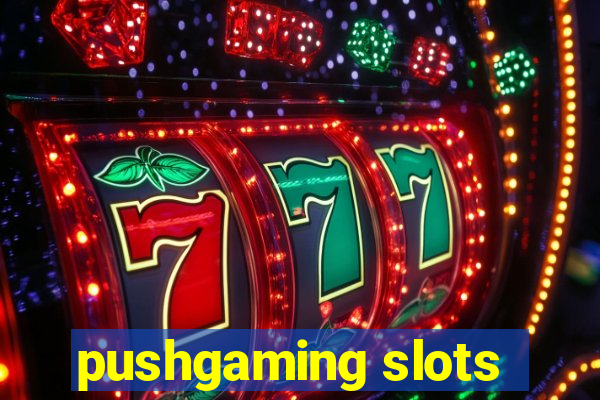 pushgaming slots