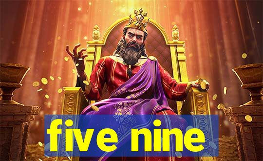 five nine