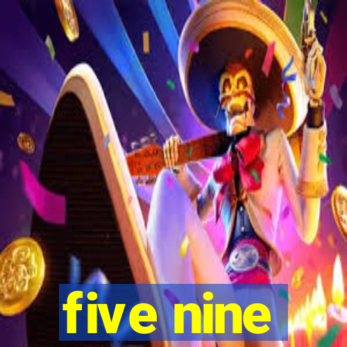 five nine