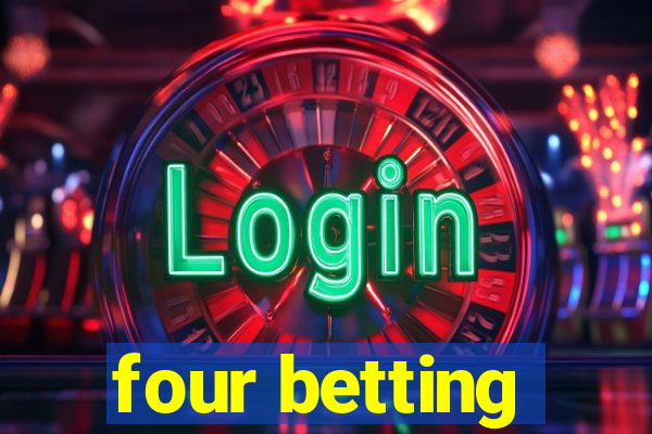 four betting