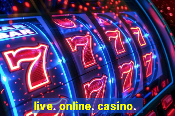 live. online. casino.