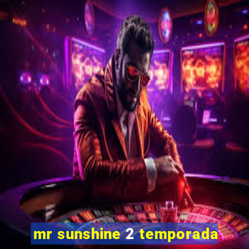 mr sunshine 2 temporada