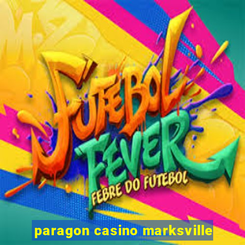 paragon casino marksville