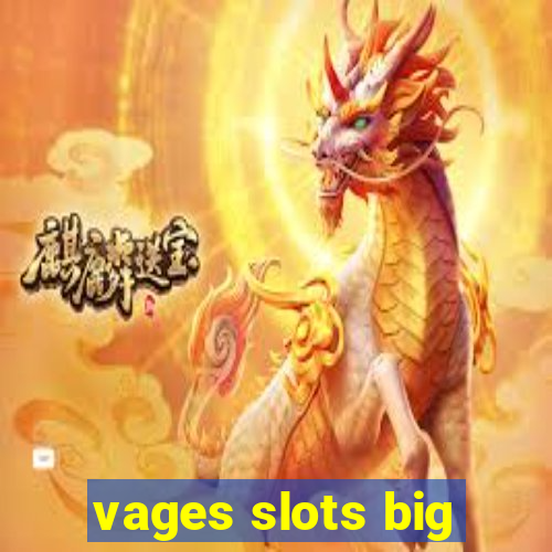 vages slots big