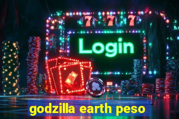 godzilla earth peso